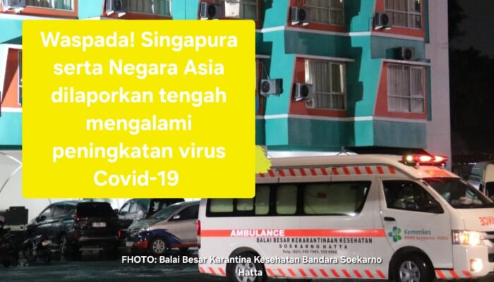 Waspada! Singapura Serta Negara Asia Dilaporkan Tengah Mengalami Peningkatan Virus Covid-19 